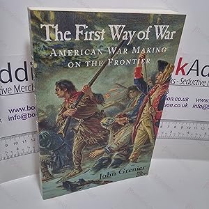 The First Way of War : American War Making on the Frontier, 1607-1814