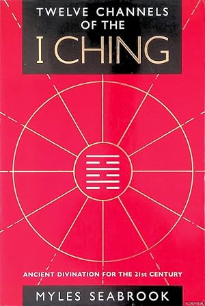 Seller image for Twelve Channels of the I Ching. Ancient Divination for the 21st Century for sale by Klondyke