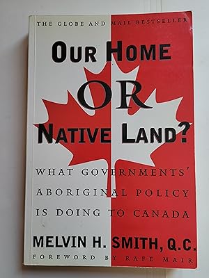 Seller image for Our Home or Native Land: What Governments' Aboriginal Policy Is Doing to Canada for sale by Bruce McLeod