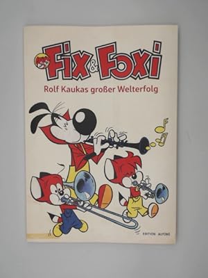 Fix & Foxi - Rolf Kaukas großer Welterfolg. Redaktion: Christina PiÃ«ch [und 4 andere]