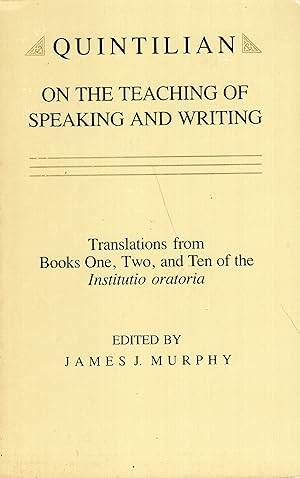 Seller image for Quintilian on the Teaching of Speaking and Writing: Translations from Books One, Two and Ten of the Institutio oratoria (Landmarks in Rhetoric and Public Address) for sale by A Cappella Books, Inc.