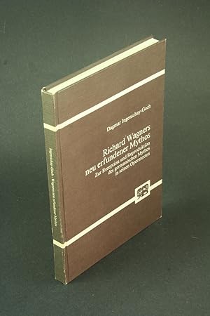 Seller image for Richard Wagners neu erfundener Mythos: zur Rezeption und Reproduktion des germanischen Mythos in seinen Operntexten. for sale by Steven Wolfe Books
