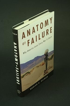 Immagine del venditore per Anatomy of failure: why America loses every war it starts. venduto da Steven Wolfe Books