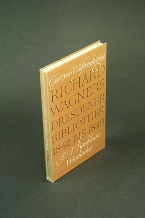 Bild des Verkufers fr Richard Wagners Dresdener Bibliothek 1842-1849 Neue Dokumente zur Geschichte seines Schaffens. Mit 6 Abbildungen und Kundstdrucktafeln zum Verkauf von Steven Wolfe Books