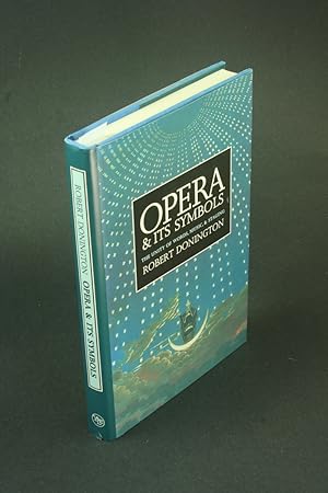 Bild des Verkufers fr Opera and its symbols: the unity of words, music, and staging. zum Verkauf von Steven Wolfe Books