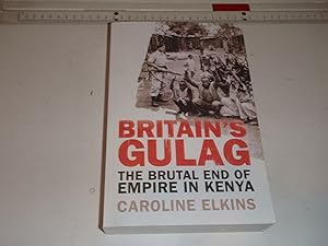 Seller image for Britain's Gulag: The Brutal End of Empire in Kenya for sale by Westgate Bookshop