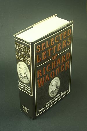 Bild des Verkufers fr Selected letters of Richard Wagner. Translated and edited by Stewart Spencer and Barry Millington ; with original texts of passages omitted from existing printed editions. zum Verkauf von Steven Wolfe Books