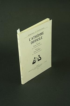 Bild des Verkufers fr L' Athisme difficile. zum Verkauf von Steven Wolfe Books
