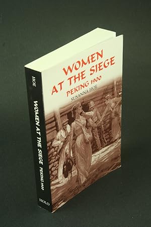 Image du vendeur pour Women at the siege, Peking 1900. mis en vente par Steven Wolfe Books