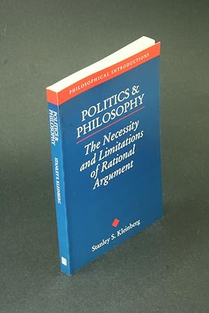 Immagine del venditore per Politics and philosophy: the necessity and limitations of rational argument. venduto da Steven Wolfe Books