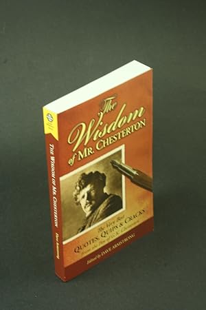 Seller image for The wisdom of Mr. Chesterton: the very best quips, quotes, and cracks from the pen of G.K. Chesterton. for sale by Steven Wolfe Books