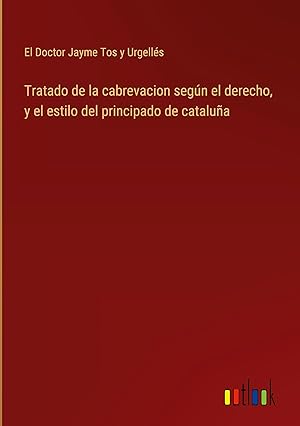 Imagen del vendedor de Tratado de la cabrevacion segn el derecho, y el estilo del principado de catalua a la venta por moluna