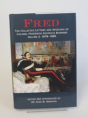 Bild des Verkufers fr Fred - The Collected Letters and Speeches of Colonel Frederick Gustavus Burnaby - Volume 2: 1878-1885 zum Verkauf von CURIO