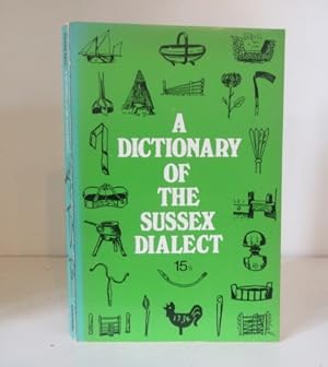 Seller image for A Dictionary of the Sussex Dialect and Collection of Provincialisms in Use in the County of Sussex. Expanded, augmented and illustrated by Helena Hall together with Some Sussex Sayings and Crafts for sale by BRIMSTONES