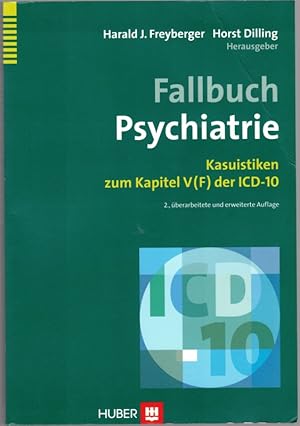 Fall Psychiatrie. Kasuistiken zum Kapitel V (F) der ICD-10. 2., überarbeitete und erweiterte Aufl...