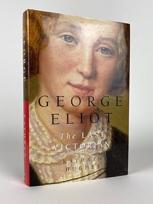 George Eliot. The Last Victorian.
