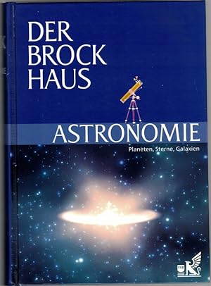 Der Brockhaus Astronomie. Planeten, Sterne, Galaxien. Herausgegeben von der Lexikonredaktion des ...