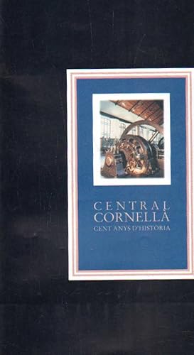 CENTRAL CORNELLA. CENT ANYS D' HISTÒRIA