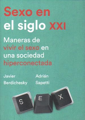 Seller image for SEXO EN EL SIGLO XXI. MANERAS DE VIVIR EL SEXO EN UNA SOCIEDAD HIPERCONECTADA for sale by Librera Raimundo