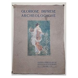 Seller image for GLORIOSE IMPRESE ARCHEOLOGICHE-IL FORO D'AUGUSTO A ROMA-LE NAVI DI NEMI-POMPEI ED ERCOLANO(1927) for sale by Invito alla Lettura