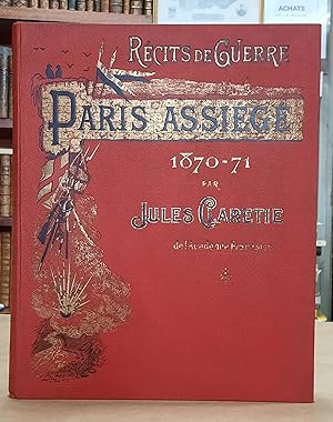 Récits de guerre. Paris assiégé 1870 - 1871