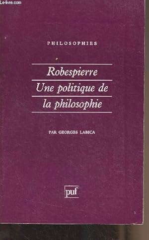 Bild des Verkufers fr Robespierre, une politique de la philosophie - "Philosophies" n30 zum Verkauf von Le-Livre