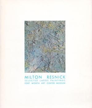 Immagine del venditore per Milton Resnick: selected large paintings; an exhibition organized by the Fort Worth Art Center Museum for showing there and at the Milwaukee Art Center. venduto da Wittenborn Art Books