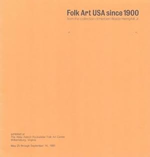 Immagine del venditore per Folk Art USA Since 1900 from the collection of Herbert Waide Hemphill, Jr. : exhibited at The Abby Aldrich Rockefeller Folk Art Center, Williamsburg, Virginia, May 25 through September 14, 1980. venduto da Wittenborn Art Books