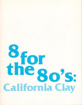 Seller image for 8 for the 80's: California Clay. (Signed letter from Rena Bransten of Quay Gallery laid in). for sale by Wittenborn Art Books