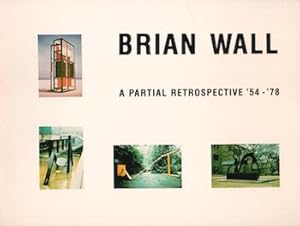 Seller image for Brian Wall: A Partial Retrospective ?54-'78. Exhibition at Max Hutchinson Gallery, April 1981. for sale by Wittenborn Art Books