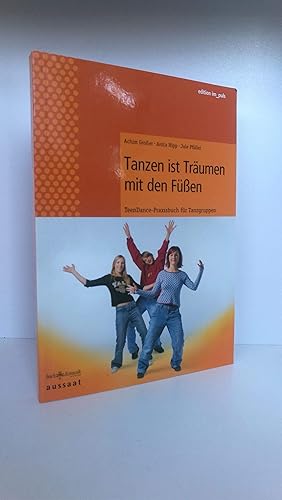 Bild des Verkufers fr Tanzen ist Trumen mit den Fen TeenDance-Praxisbuch fr Tanzgruppen zum Verkauf von Antiquariat Bcherwurm