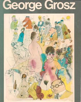 George Grosz: His LIfe and Work.