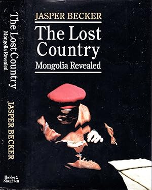 Seller image for The Lost Country: Mongolia Revealed for sale by Pendleburys - the bookshop in the hills