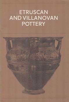 Seller image for Etruscan and Villanovan Pottery. (Catalogue of an exhibition held at the University of Iowa Museum of Art from March 17 to April 30, 1971.) for sale by Wittenborn Art Books