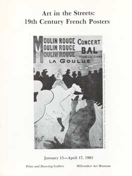 Art in the Streets: 19th Century French Posters January 13 - April 17, 1983