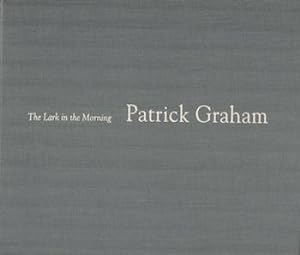 Seller image for Patrick Graham: The Lark in the Morning. Exhibited at The Douglas Hyde Gallery, Trinity College, Dublin, 5 September - 15 October 1994; The Crawford Municipal Art Gallery, Cork, 17 November - 24 December 1994. for sale by Wittenborn Art Books