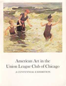 Imagen del vendedor de American Art in the Union League Club of Chicago, A Centennial Exhibition a la venta por Wittenborn Art Books