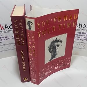 You've Had Your Time : Being the Second Part of the Confessions of Anthony Burgess (Signed)