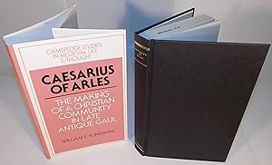 CAESARIUS OF ARLES; THE MAKING OF A CHRISTIAN COMMUNITY IN LATE ANTIQUE GAUL (Cambridge studies i...