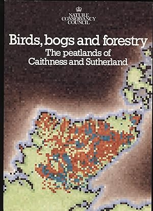 Image du vendeur pour Birds, Bogs and Forestry: The Peatlands of Caithness and Sutherland mis en vente par Calluna Books
