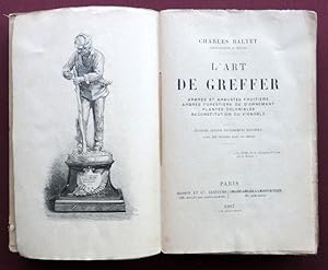 L'art de greffer. Arbres et arbustes fruitiers. Arbres forestiers ou d'ornement. Plantes colonial...