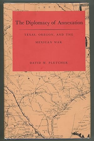 Imagen del vendedor de The Diplomacy of Annexation; Texas, Oregon, and the Mexican War a la venta por Evening Star Books, ABAA/ILAB