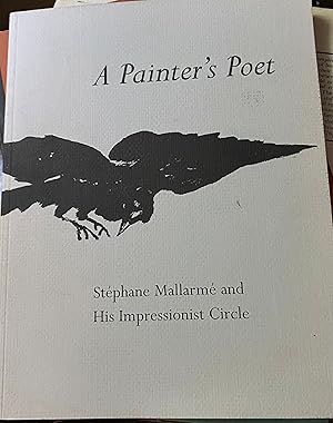 Imagen del vendedor de A Painter's Poet: Stephane Mallarme & His Impressionist Circle a la venta por Rob Warren Books