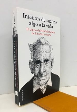 Intentos de sacarle algo a la vida. El diario de Hendrik Groen, de ochenta y tres años y cuarto