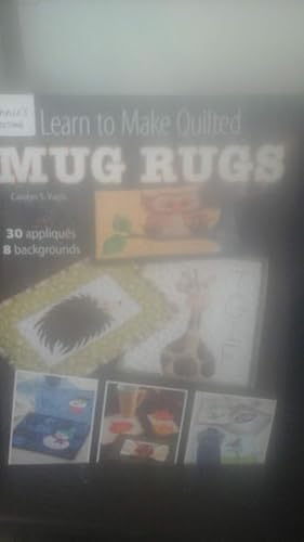 Immagine del venditore per Learn to Make Quilted Mug Rugs (Annie's Quilting) venduto da Stone Soup Books Inc