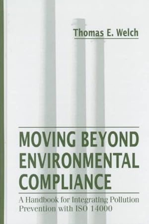 Bild des Verkufers fr Moving Beyond Environmental Compliance : A Handbook for Integrating Pollution Prevention With Iso 14000 zum Verkauf von GreatBookPricesUK
