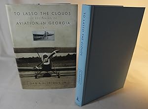 Bild des Verkufers fr To Lasso the Clouds The Beginning of Aviation in Georgia zum Verkauf von Books Again