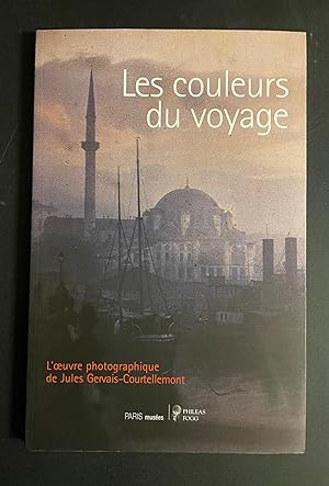 Imagen del vendedor de Les couleurs du voyage. L'oeuvre photographique de Jules Gervais-Courtellemont a la venta por Avol's Books LLC