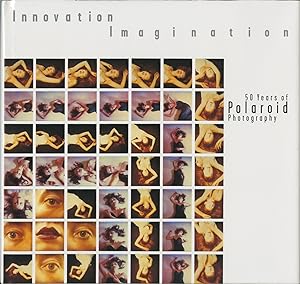 INNOVATION/ IMAGINATION 50 Years of Polaroid Photography. Introductions by Barbara Hitchcock, Deb...