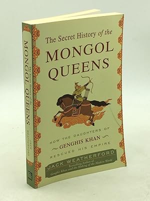 Imagen del vendedor de THE SECRET HISTORY OF MONGOL QUEENS: How the Daughters of Genghis Khan Rescued His Empire a la venta por Kubik Fine Books Ltd., ABAA